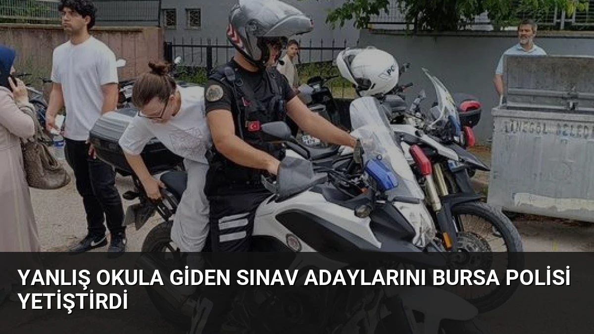 Yanlış Okula Giden Sınav Adaylarını Bursa Polisi Yetiştirdi