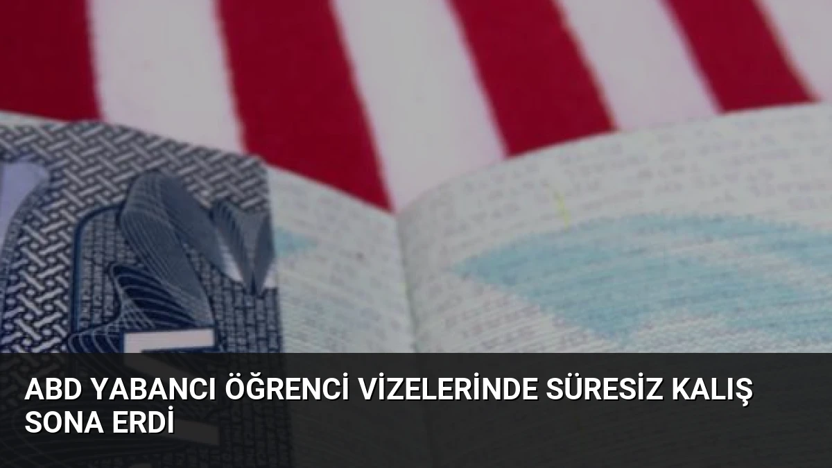 ABD Yabancı Öğrenci Vizelerinde Süresiz Kalış Sona Erdi