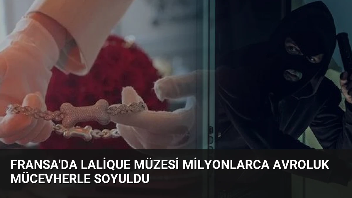 Fransa’da Lalique Müzesi Milyonlarca Avroluk Mücevherle Soyuldu