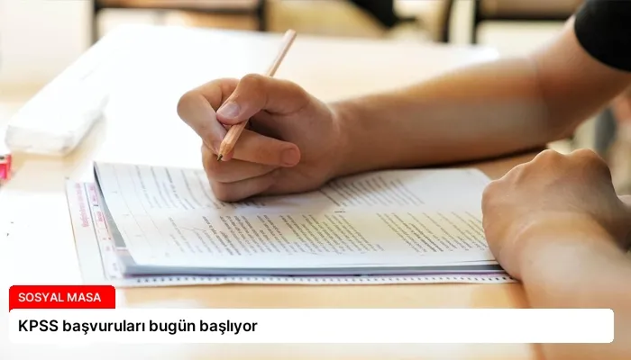 KPSS başvuruları bugün başlıyor