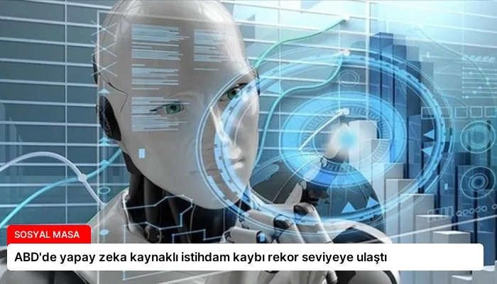 ABD’de yapay zeka kaynaklı istihdam kaybı rekor seviyeye ulaştı