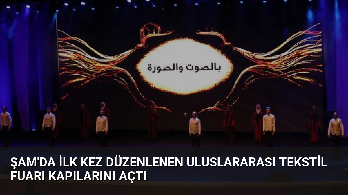 Şam’da İlk Kez Düzenlenen Uluslararası Tekstil Fuarı Kapılarını Açtı