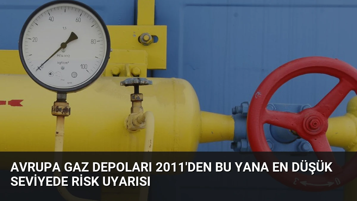 Avrupa Gaz Depoları 2011’den Bu Yana En Düşük Seviyede Risk Uyarısı