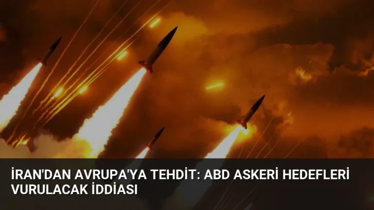 İran’dan Avrupa’ya Tehdit: ABD Askeri Hedefleri Vurulacak İddiası
