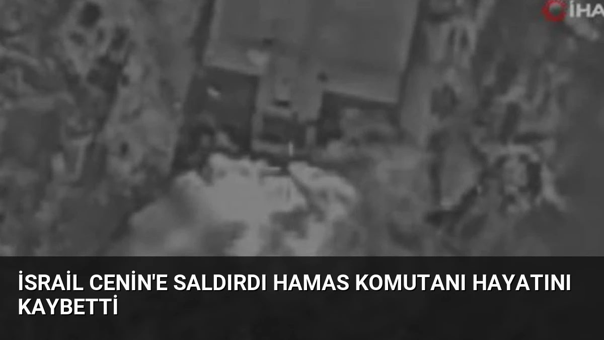 İsrail Cenin’e Saldırdı Hamas Komutanı Hayatını Kaybetti
