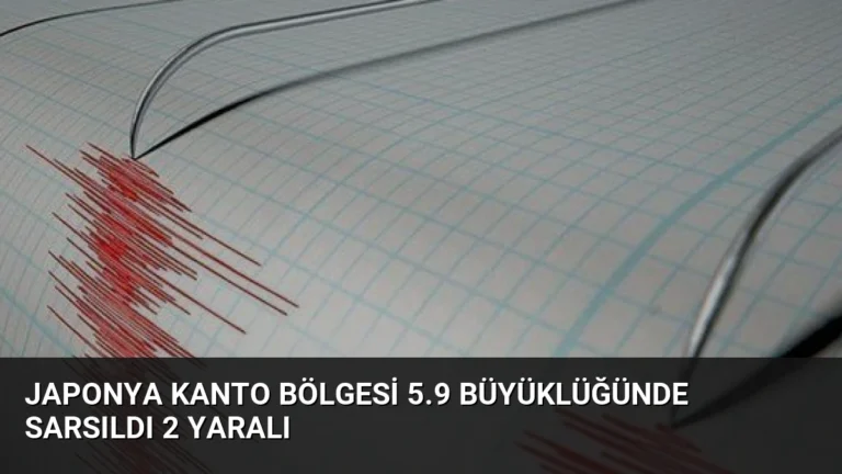 Japonya Kanto Bölgesi 5.9 Büyüklüğünde Sarsıldı 2 Yaralı
