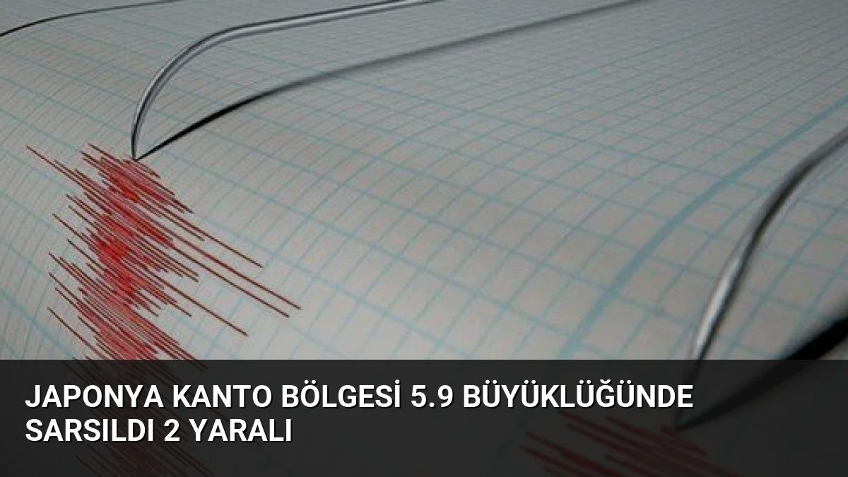 Japonya Kanto Bölgesi 5.9 Büyüklüğünde Sarsıldı 2 Yaralı