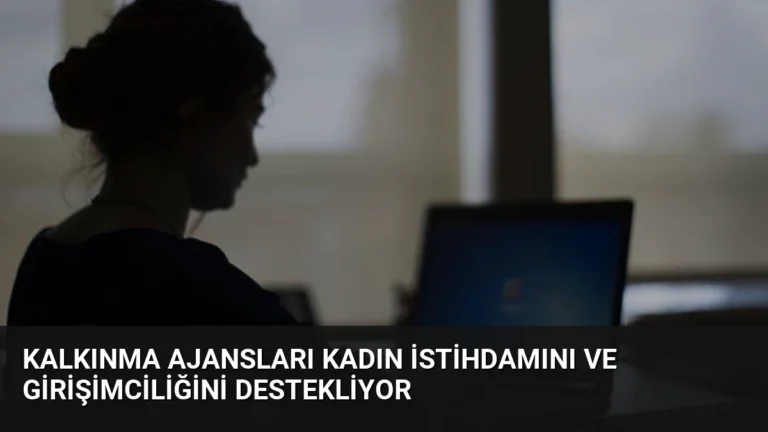 Kalkınma Ajansları Kadın İstihdamını ve Girişimciliğini Destekliyor
