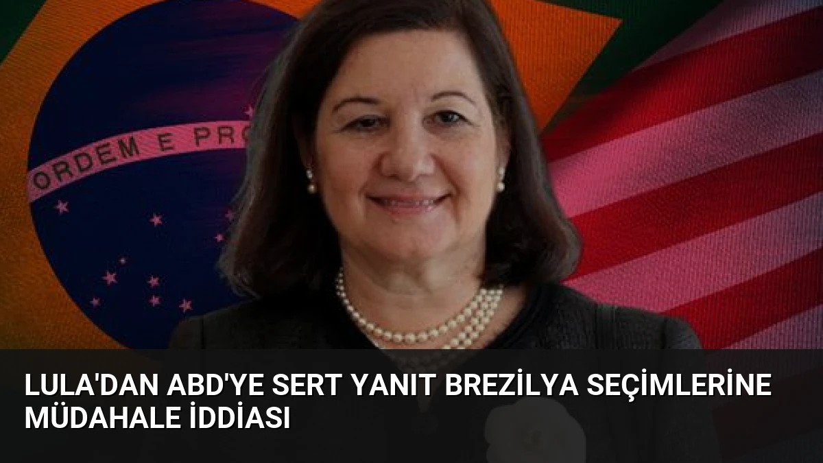 Lula’dan ABD’ye Sert Yanıt Brezilya Seçimlerine Müdahale İddiası
