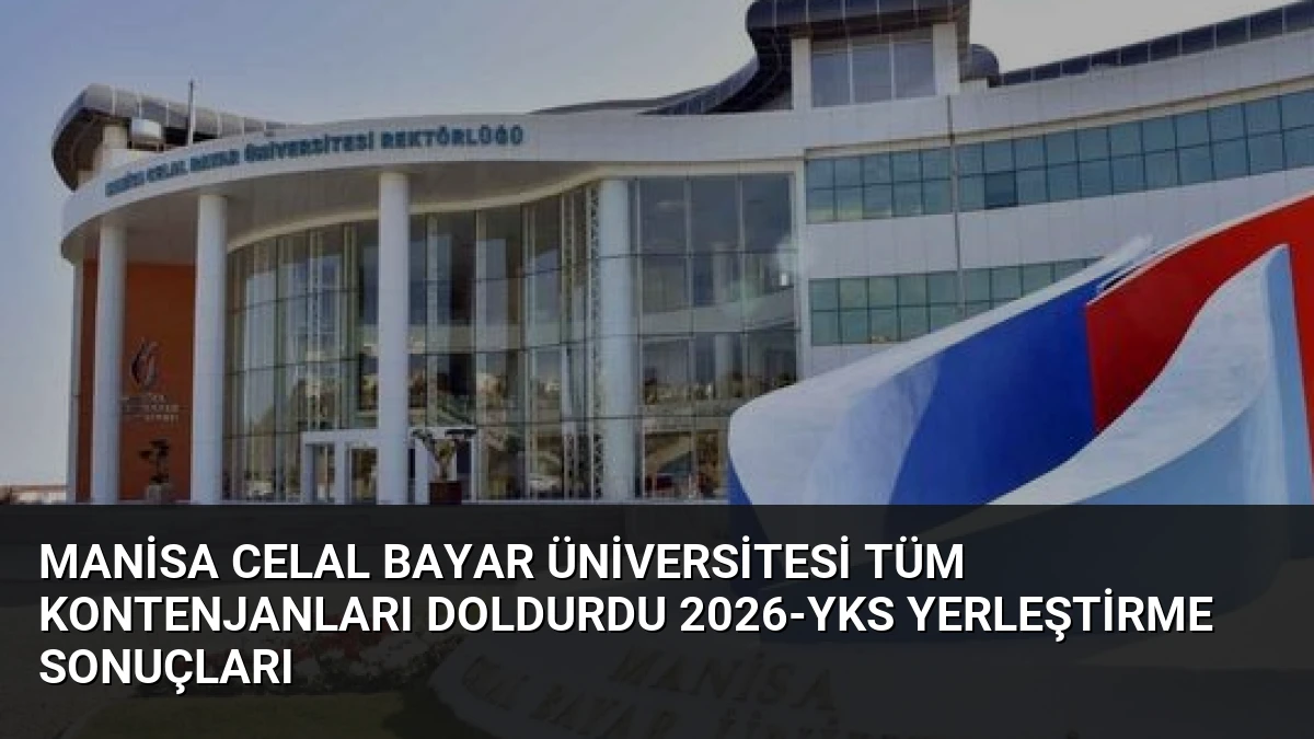 Manisa Celal Bayar Üniversitesi Tüm Kontenjanları Doldurdu 2026-YKS Yerleştirme Sonuçları