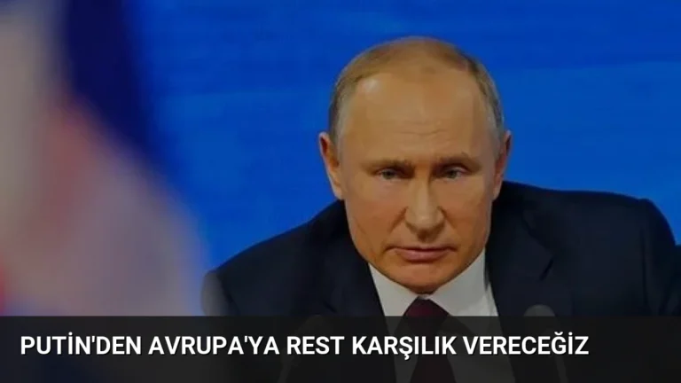 Putin’den Avrupa’ya Rest Karşılık Vereceğiz