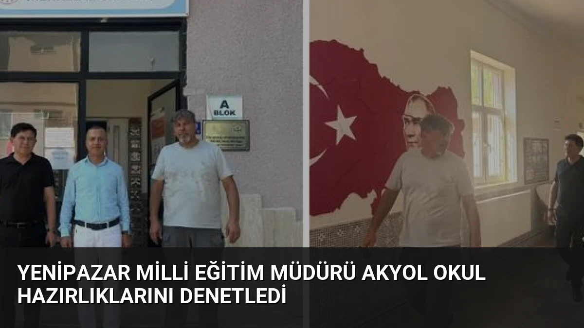 Yenipazar Milli Eğitim Müdürü Akyol Okul Hazırlıklarını Denetledi