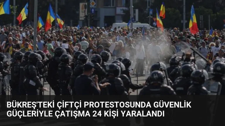 Bükreş’teki Çiftçi Protestosunda Güvenlik Güçleriyle Çatışma 24 Kişi Yaralandı