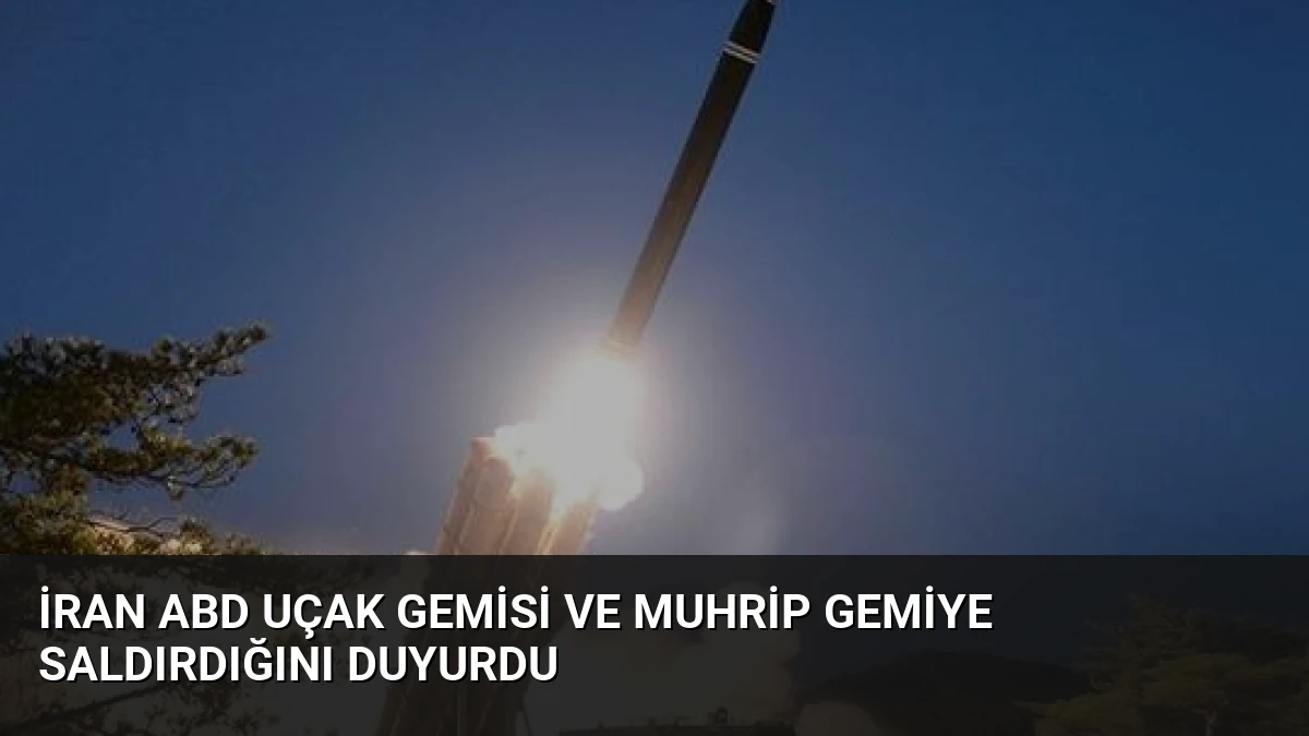 İran ABD Uçak Gemisi ve Muhrip Gemiye Saldırdığını Duyurdu