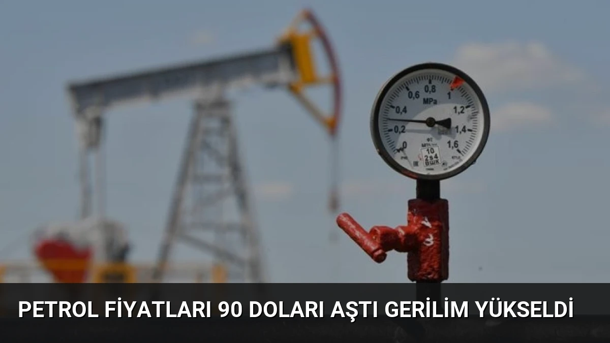 Petrol Fiyatları 90 Doları Aştı Gerilim Yükseldi