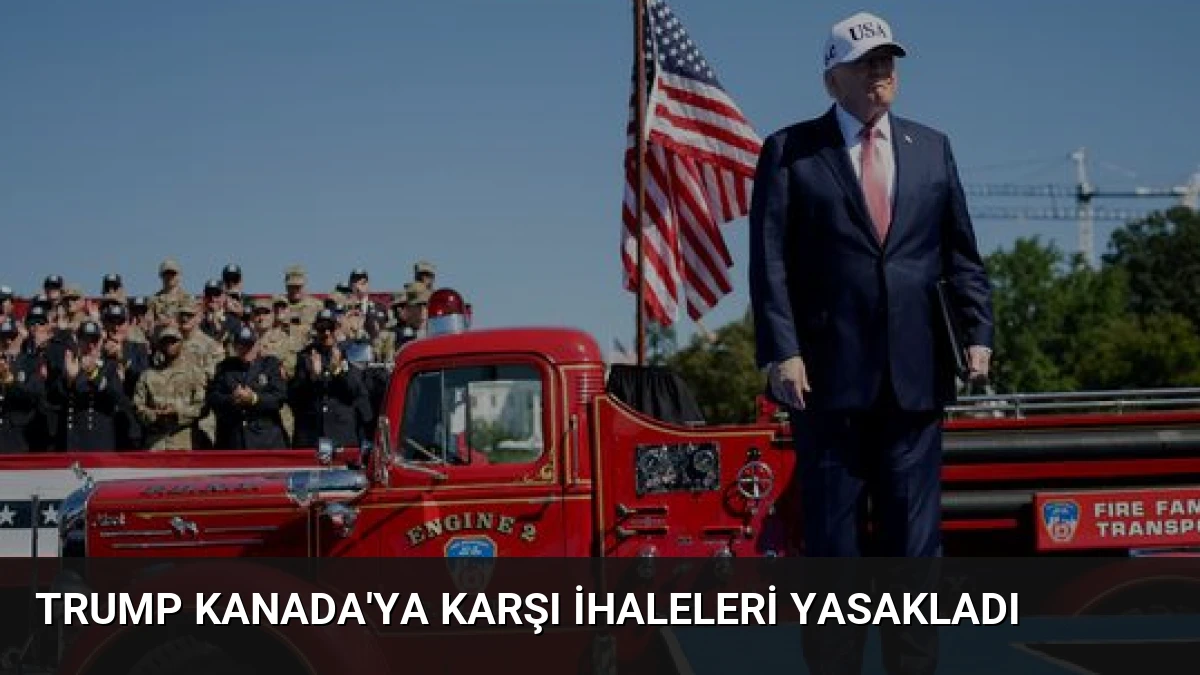 Trump Kanada’ya Karşı İhaleleri Yasakladı
