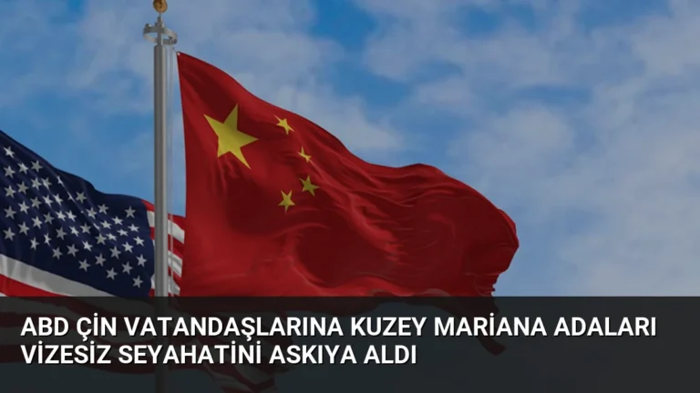 ABD Çin Vatandaşlarına Kuzey Mariana Adaları Vizesiz Seyahatini Askıya Aldı
