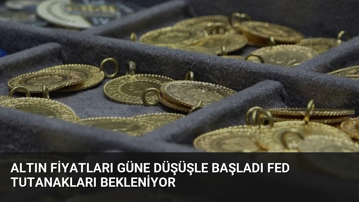 Altın Fiyatları Güne Düşüşle Başladı Fed Tutanakları Bekleniyor