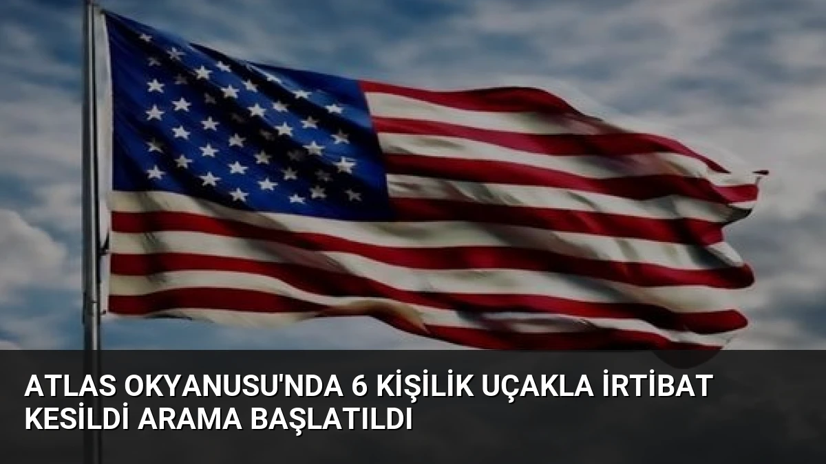 Atlas Okyanusu’nda 6 Kişilik Uçakla İrtibat Kesildi Arama Başlatıldı