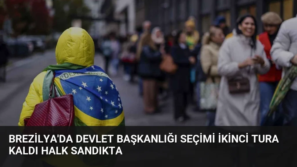 Brezilya’da Devlet Başkanlığı Seçimi İkinci Tura Kaldı Halk Sandıkta