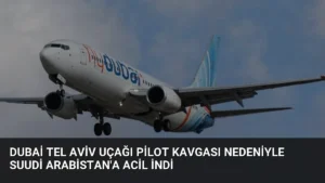 Dubai Tel Aviv Uçağı Pilot Kavgası Nedeniyle Suudi Arabistan’a Acil İndi