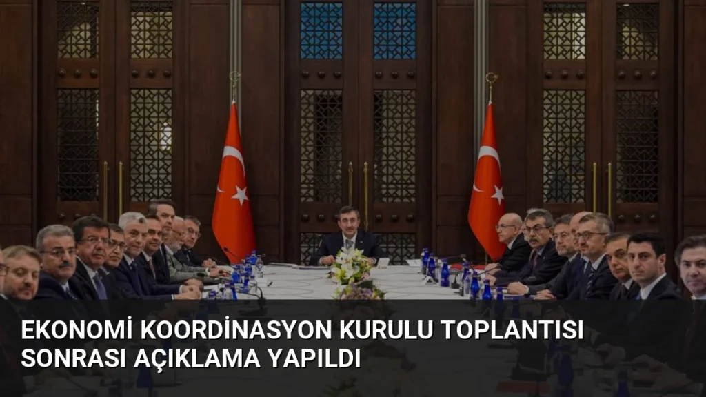 Ekonomi Koordinasyon Kurulu Toplantısı Sonrası Açıklama Yapıldı
