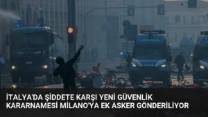 İtalya’da Şiddete Karşı Yeni Güvenlik Kararnamesi Milano’ya Ek Asker Gönderiliyor