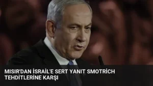 Mısır’dan İsrail’e Sert Yanıt Smotrich Tehditlerine Karşı
