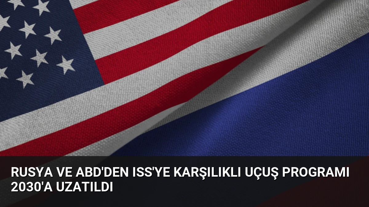 Rusya ve ABD’den ISS’ye Karşılıklı Uçuş Programı 2030’a Uzatıldı