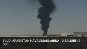 Suudi Arabistan Havalimanlarına 10 Saldırı 19 Ölü