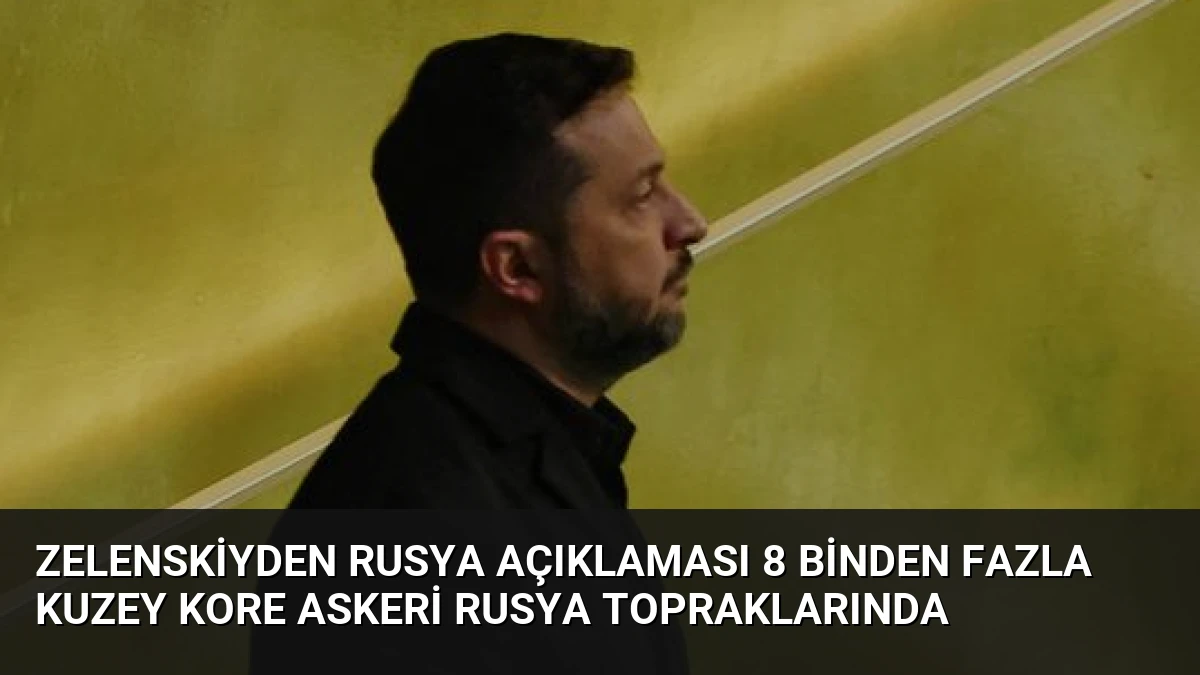 Zelenskiyden Rusya Açıklaması 8 Binden Fazla Kuzey Kore Askeri Rusya Topraklarında